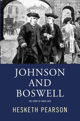 Johnson and Boswell: The Story of Their Lives - Pearson, Hesketh