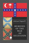 Johnson Hagood's Memoirs of the War of Secession