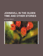 Johnsvill in the Olden Time and Other Stories