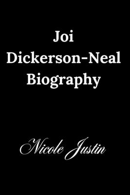 Joi Dickerson-Neal Biography - Justin, Nicole