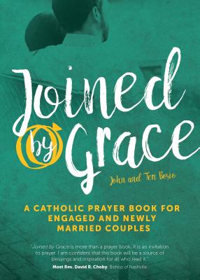 Joined by Grace: A Catholic Prayer Book for Engaged and Newly Married Couples - Bosio, John, and Bosio, Teri