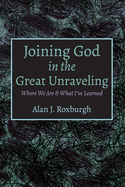 Joining God in the Great Unraveling