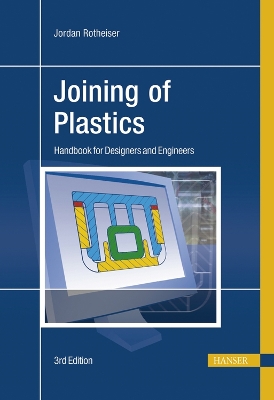 Joining of Plastics: Handbook for Designers and Engineers - Rotheiser, Jordan