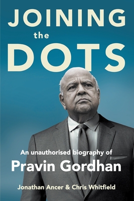 Joining the Dots: A Biography of Pravin Gordham - Ancer, Jonathan, and Whitfield, Chris