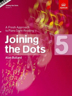 Joining the Dots - Book 5: A Fresh Approach to Piano Sight-Reading