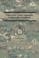 Joint Force Land Component Commander Handbook (FM 3-31), (McWp 3-40.7 )