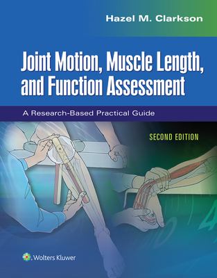 Joint Motion, Muscle Length, and Function Assessment: A Research-Based Practical Guide - Clarkson, Hazel