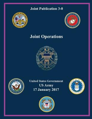 Joint Publication JP 3-0 Joint Operations 17 January 2017 - Us Army, United States Government