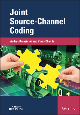 Joint Source-Channel Coding - Kwasinski, Andres, and Chande, Vinay