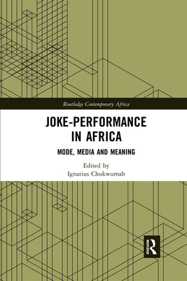 Joke-Performance in Africa: Mode, Media and Meaning - Chukwumah, Ignatius (Editor)