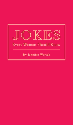 Jokes Every Woman Should Know - Worick, Jennifer