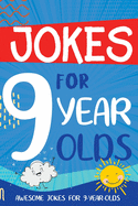 Jokes for 9 Year Olds: Awesome Jokes for 9 Year Olds - Birthday or Christmas Gifts for 9 Year Olds