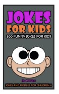 Jokes for Kids: Kids Jokes: 300 Funny Jokes for Kids