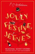 Jolly Festive, Jeeves: Seasonal Stories from the World of Wodehouse
