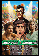 Jollyville Jamboree: A Hilarious Tale of Quirky Characters and Misadventures: Funny small town novel