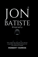 Jon Batiste Biography: The Inspiring Journey of a Music Superstar from New Orleans to the Nation's Stage