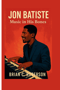 Jon Batiste: Music in His Bones