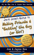 Jon & Jayne's Guide to Making Friends and "Getting" the Guy (or Girl)