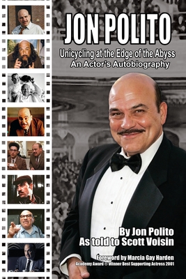 Jon Polito - Unicycling at the Edge of the Abyss - An Actor's Autobiography - Polito, Jon, and Voisin, Scott