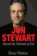 Jon Stewart: Beyond the Moments of Zen