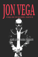 Jon Vega. Forja de Un Sicario. Parte II