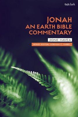 Jonah: An Earth Bible Commentary - Havea, Jione, and Habel, Norman C (Editor)