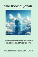 Jonah: Don't Underestimate the Depth and Breadth of God's Love