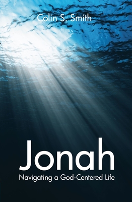 Jonah: Navigating a God Centred Life - Smith, Colin S