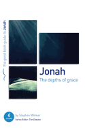 Jonah: The Depths of Grace: 6 studies for individuals or groups
