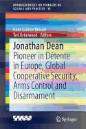 Jonathan Dean: Pioneer in Dtente in Europe, Global Cooperative Security, Arms Control and Disarmament