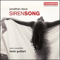 Jonathan Dove: Siren Song - Amaryllis Dieltiens (soprano); Bradford Cooper (tenor); Marijn Zwitserlood (baritone); Mark Omvlee (tenor);...