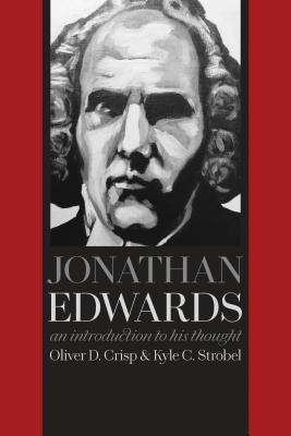 Jonathan Edwards: An Introduction to His Thought - Crisp, Oliver D, and Strobel, Kyle C