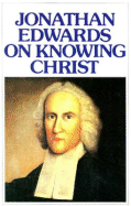 Jonathan Edwards Knowing Christ