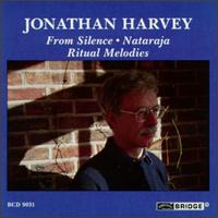 Jonathan Harvey: From Silence; Nataraja; Ritual Melodies - Dean Anderson (percussion); Harrie Starreveld (piccolo); Harrie Starreveld (flute); John MacDonald (keyboards);...