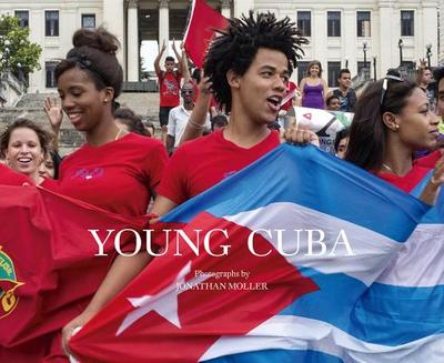 Jonathan Moller: Young Cuba - Moller, Jonathan (Photographer), and Escobar, Dario (Text by), and Concepcion, Jose (Text by)