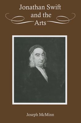 Jonathan Swift and the Arts - McMinn, Joseph