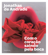 Jonathas de Andrade: Com o cora??o saindo pela boca