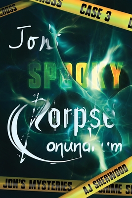 Jon's Spooky Corpse Conundrum - DIL, Ashlee (Editor), and Sherwood, Aj