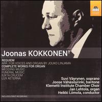 Joonas Kokkonen: Requiem; Complete Works for Organ - Jan Lehtola (organ); Joose Vhsyrinki (baritone); Suvi Vyrynen (soprano);...