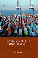 Jordan and the United States: The Political Economy of Trade and Economic Reform in the Middle East