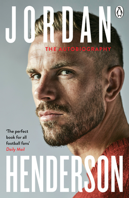 Jordan Henderson: The Autobiography: The must-read autobiography from Liverpool's beloved captain - Henderson, Jordan