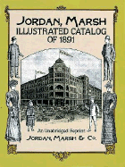 Jordan, Marsh Illustrated Catalog of 1891: An Unabridged Reprint