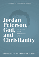 Jordan Peterson, God, and Christianity: The Search for a Meaningful Life