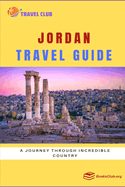 Jordan Travel Guide: A Journey through Incredible Country