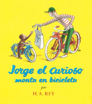 Jorge el Curioso Monta en Bicicleta - Rey, H A, and Canetti, Yanitzia James (Translated by)