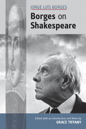 Jorge Lus Borges: Borges on Shakespeare: Volume 543