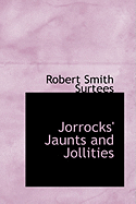 Jorrocks' Jaunts and Jollities - Surtees, Robert Smith