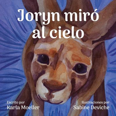 Joryn mir? al cielo: Joryn Looked Up - Deviche, Sabine (Illustrator), and Moyano, Francisca (Translated by), and Moeller, Karla