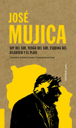 Jos Mujica: Soy del Sur, Vengo del Sur. Esquina del Atlntico Y El Plata Volume 4