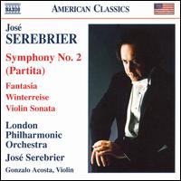 Jos Serebrier: Symphony No. 2; Fantasia; Sonata for Violin; Winterreise - Gonzalo Acosta (violin); London Philharmonic Orchestra; Jos Serebrier (conductor)